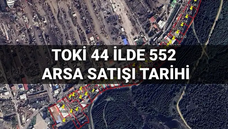TOKİ'den 2025'te 44 İlde 552 Arsa Satışı: Detaylar Açıklandı