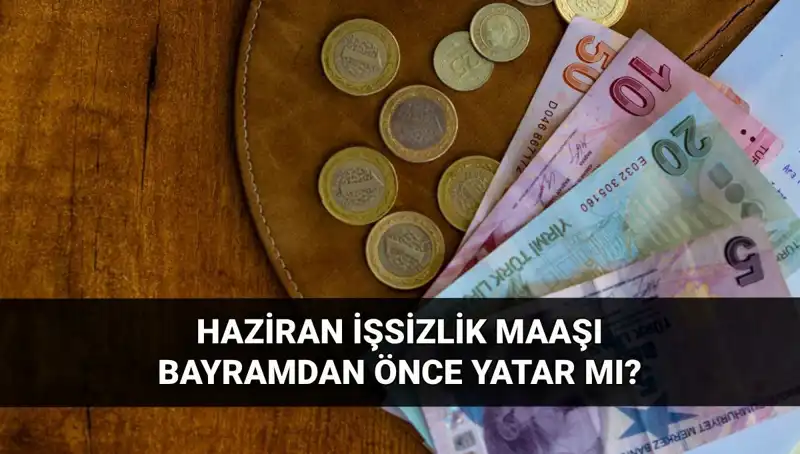 İşsizlik Maaşı Bayram Öncesi Yatar mı? 2025 Haziran Gündemi