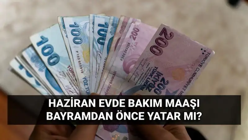Evde Bakım Maaşı Bayram Öncesi Hesaplara Geçiyor mu?