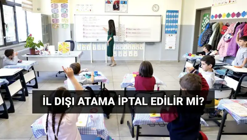 İl Dışı Atama İptali Mümkün Mü? Öğretmenler İçin Kritik Bilgiler