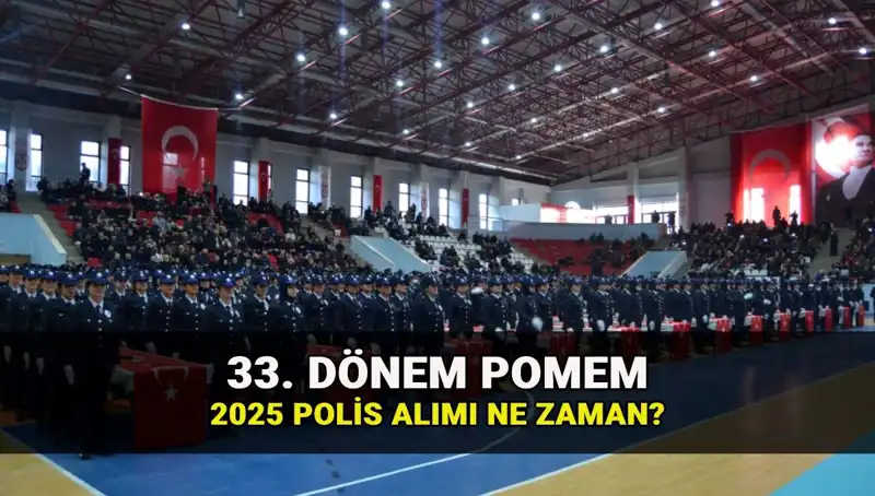 2025 Yılı İçin 33. Dönem POMEM Polis Alımı Tarihleri ve Kontenjan Bilgileri