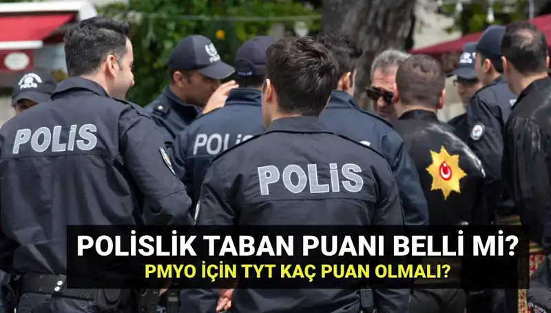 2025 Polislik Taban Puanları Açıklandı! PMYO Kontenjanları Ne Durumda?