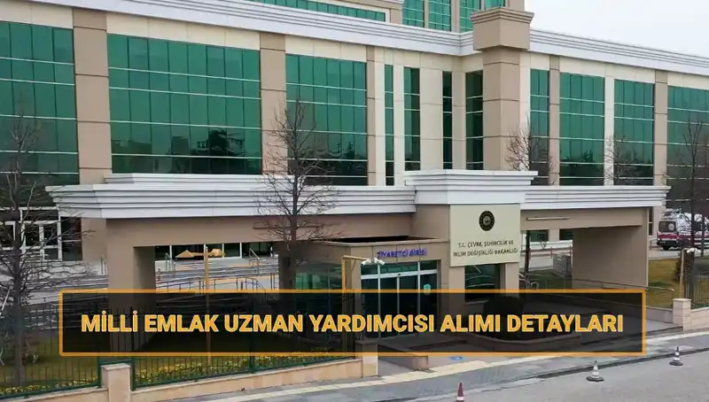 2025’teki Milli Emlak Uzman Yardımcısı Alımında Başvuru Süreci ve Şartlar