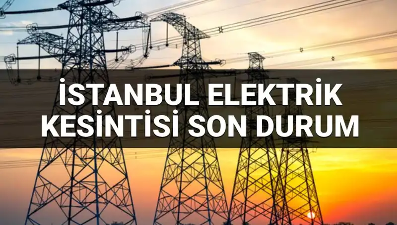 İstanbul'da 21 İlçede Elektrik Kesintisi: Ne Zaman Dönüş Yapacak?