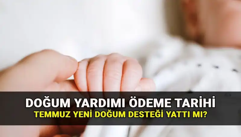 Doğum Yardımı Temmuz Ödemeleri: Yeni Doğum Parası Yatacak mı?
