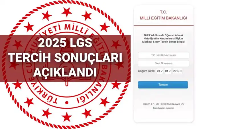 2025 LGS Tercih Sonuçları Açıklandı: Boş Kontenjanlar ve Taban Puanları Belirlendi