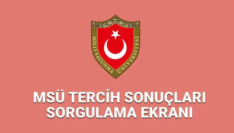 MSÜ Tercih Sonuçları 2025 Açıklandı mı? Ayrıntılı Bilgiler Burada!