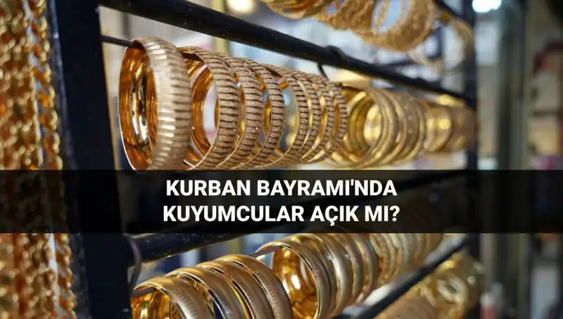Kuyumcular Bayramda Açık mı? 2023 Kurban Bayramı Detayları