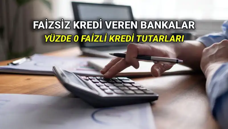 2025 Yılında Yüzde 0 Faizle Kredi Veren Bankalar Neler?